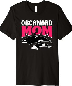 Orcaward Mom Orca Humor Orcas Awkward Mother Mommy Mama Premium T-Shirt